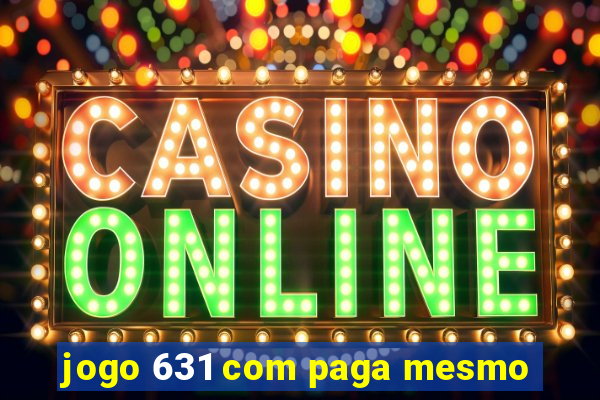 jogo 631 com paga mesmo
